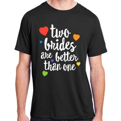 Two Brides Are Better Than One Lesbian Lgbt Mom Pride Equal Great Gift Adult ChromaSoft Performance T-Shirt