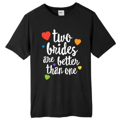 Two Brides Are Better Than One Lesbian Lgbt Mom Pride Equal Great Gift Tall Fusion ChromaSoft Performance T-Shirt