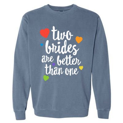 Two Brides Are Better Than One Lesbian Lgbt Mom Pride Equal Great Gift Garment-Dyed Sweatshirt