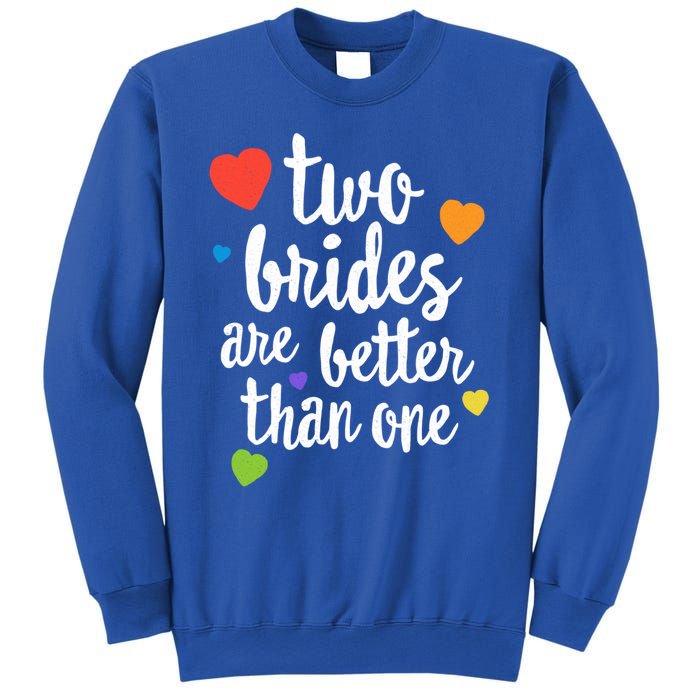 Two Brides Are Better Than One Lesbian Lgbt Mom Pride Equal Great Gift Sweatshirt