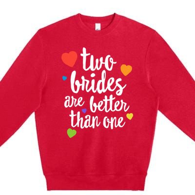 Two Brides Are Better Than One Lesbian Lgbt Mom Pride Equal Great Gift Premium Crewneck Sweatshirt