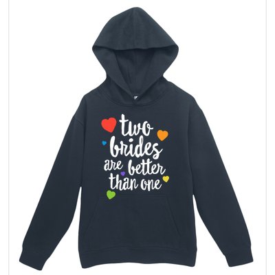 Two Brides Are Better Than One Lesbian Lgbt Mom Pride Equal Great Gift Urban Pullover Hoodie