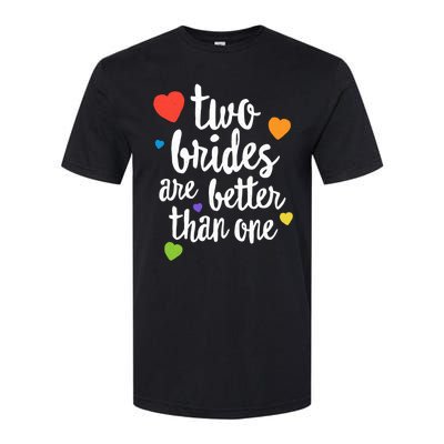 Two Brides Are Better Than One Lesbian Lgbt Mom Pride Equal Great Gift Softstyle CVC T-Shirt