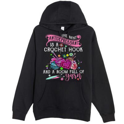 The Best Antidepressant Is A Crochet Hook Premium Pullover Hoodie