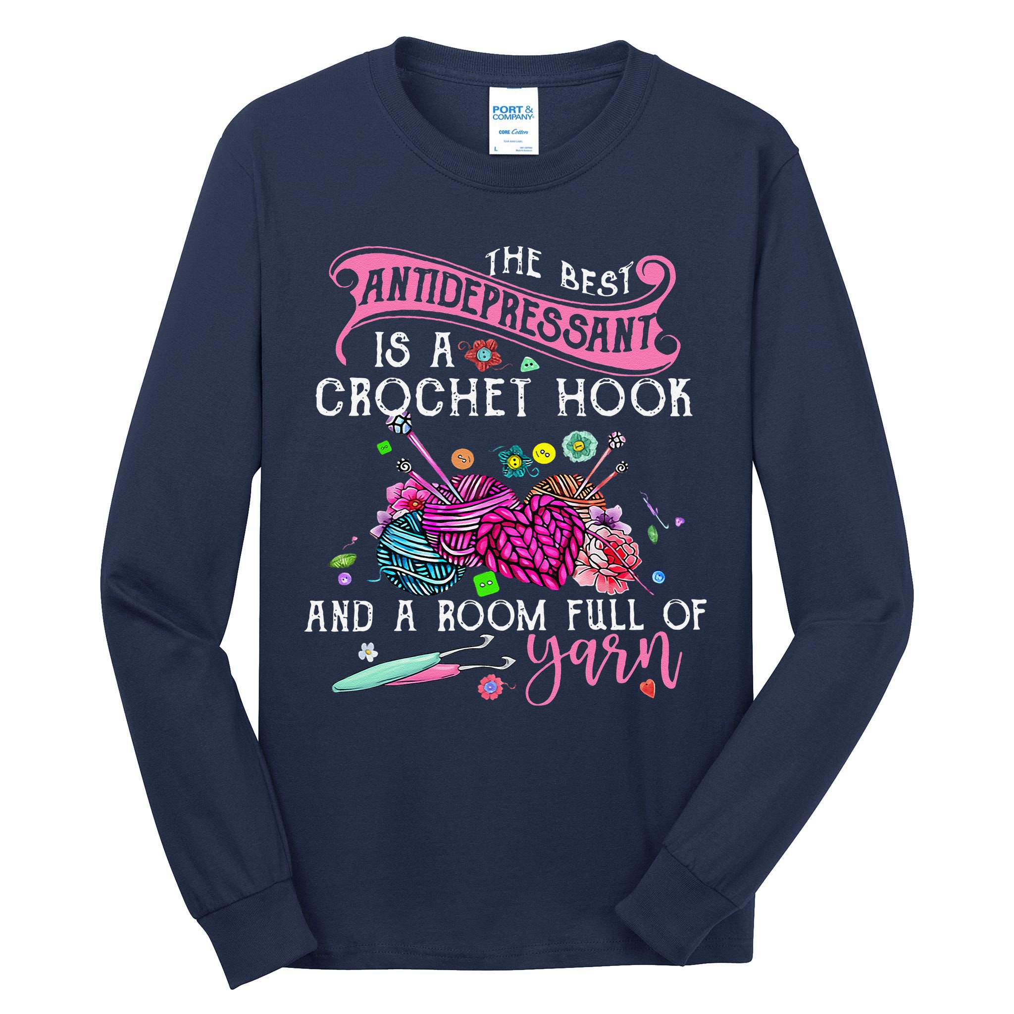 The Best Antidepressant Is A Crochet Hook Tall Long Sleeve T-Shirt