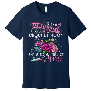 The Best Antidepressant Is A Crochet Hook Premium T-Shirt