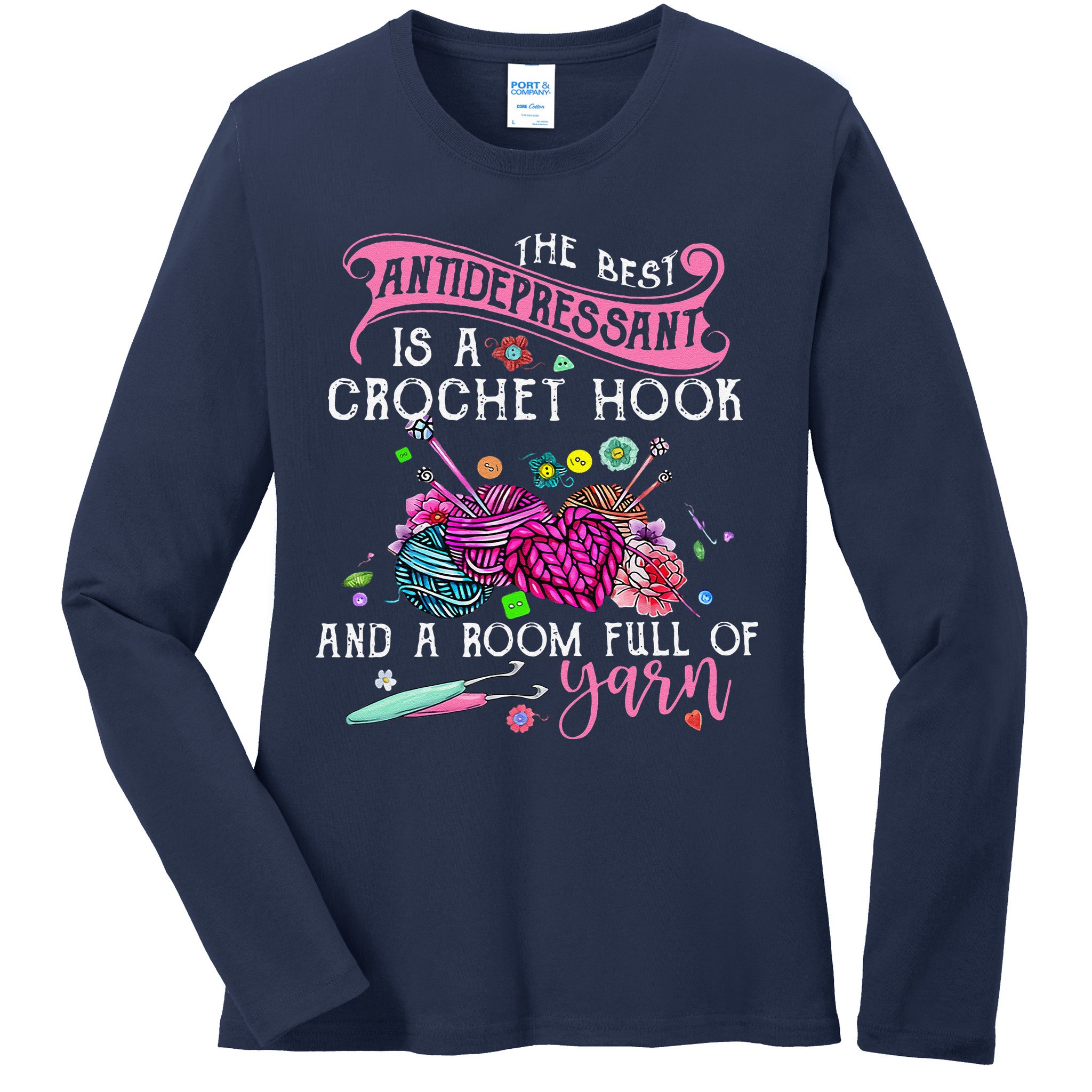 The Best Antidepressant Is A Crochet Hook Ladies Long Sleeve Shirt