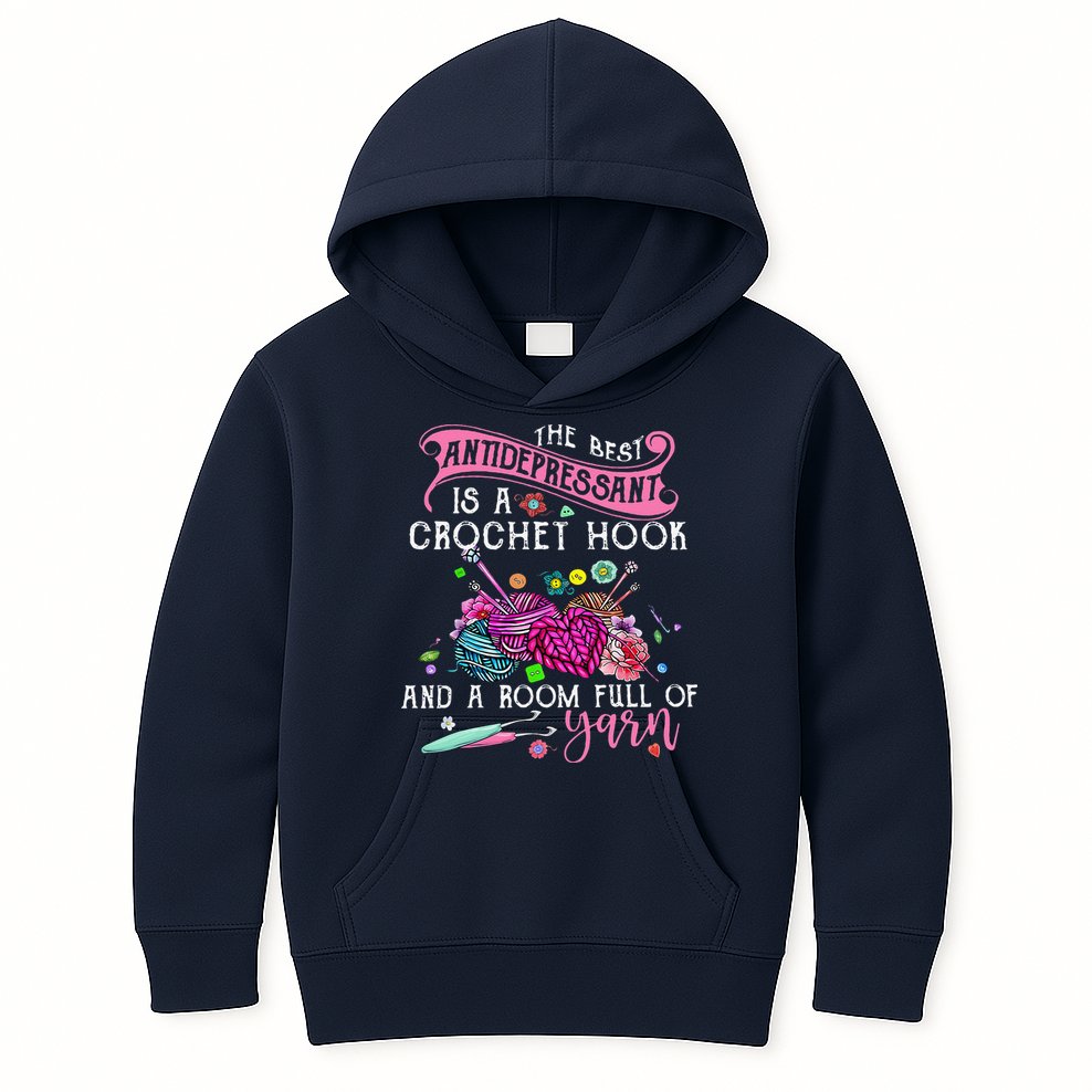 The Best Antidepressant Is A Crochet Hook Kids Hoodie
