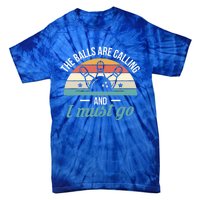 The Balls Are Calling And I Must Go Cool Gift Tie-Dye T-Shirt