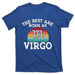 The Best Are Born As Virgo Astrology Virgo Zodiac Sign Gift T-Shirt