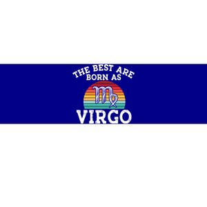 The Best Are Born As Virgo Astrology Virgo Zodiac Sign Gift Bumper Sticker