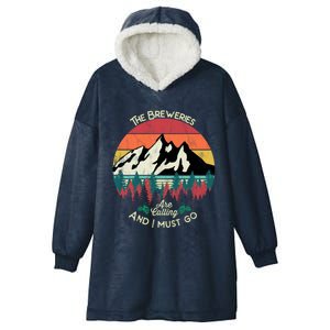 The Breweries Are Calling And I Must Go Beer Meaningful Gift Hooded Wearable Blanket