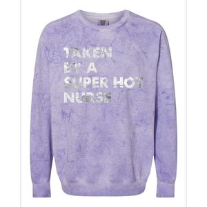 Taken By A Super Hot Nurse Friend Husband Gift Colorblast Crewneck Sweatshirt