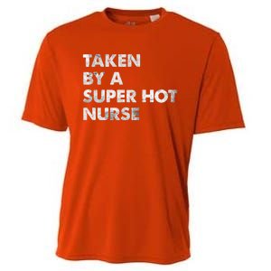 Taken By A Super Hot Nurse Friend Husband Gift Cooling Performance Crew T-Shirt