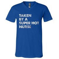 Taken By A Super Hot Nurse Friend Husband Gift V-Neck T-Shirt