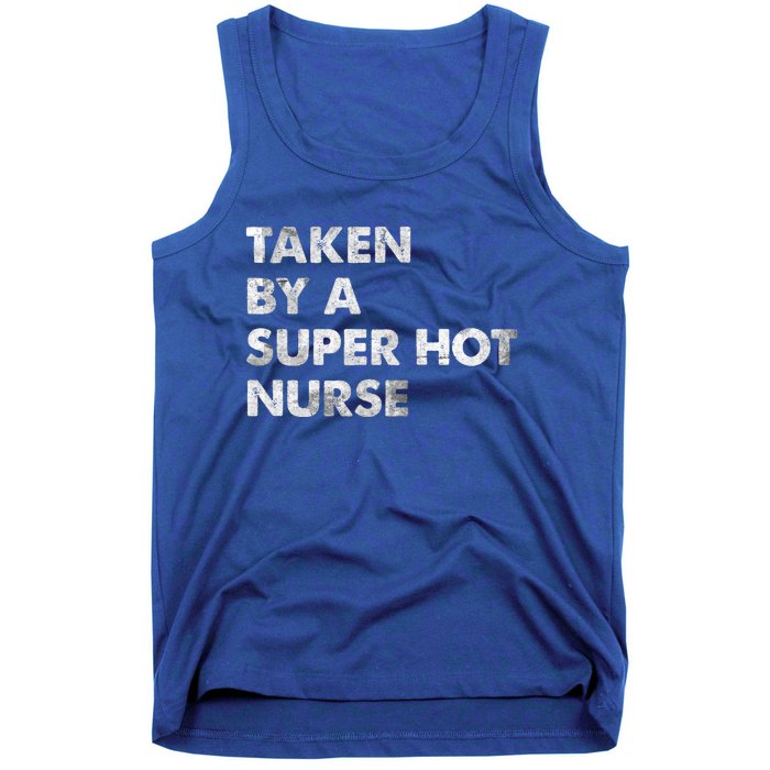 Taken By A Super Hot Nurse Friend Husband Gift Tank Top