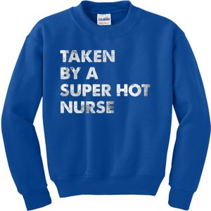 Taken By A Super Hot Nurse Friend Husband Gift Kids Sweatshirt