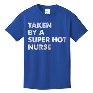 Taken By A Super Hot Nurse Friend Husband Gift Kids T-Shirt