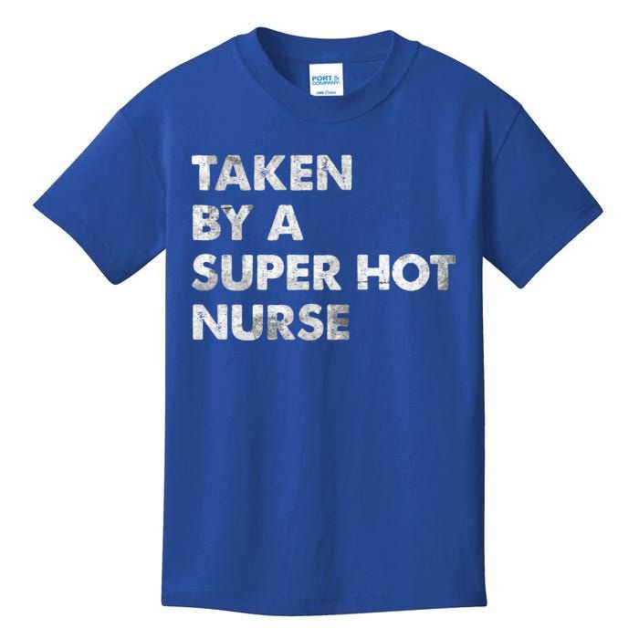 Taken By A Super Hot Nurse Friend Husband Gift Kids T-Shirt