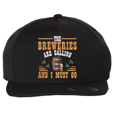 The Breweries Are Calling And I Must Go Brewing Lover Great Gift Wool Snapback Cap