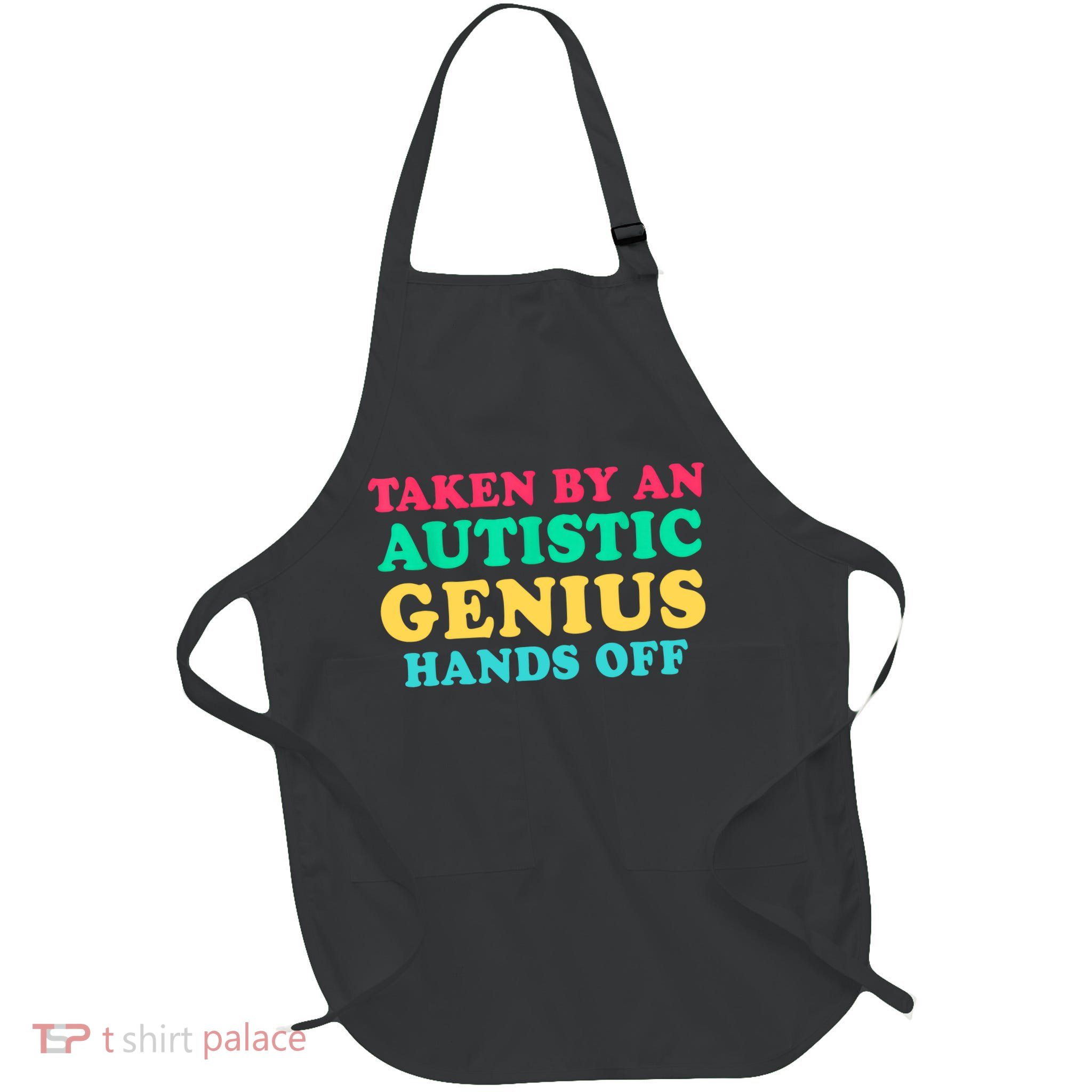 Taken By An Autistic Genius Hands Off  Full-Length Apron With Pockets