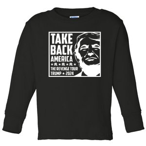 Take Back America Trump Republican Trump 2024 Toddler Long Sleeve Shirt