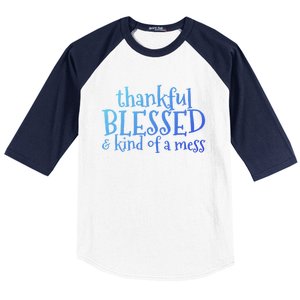 Thankful Blessed And Kind Of A Mess Thanksgiving Day Meaningful Gift Baseball Sleeve Shirt