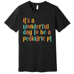 To Be A Pediatric PT Pediatric Physical Therapy Premium T-Shirt