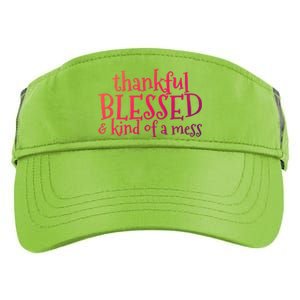 Thankful Blessed And Kind Of A Mess Thanksgiving Day Meaningful Gift Adult Drive Performance Visor