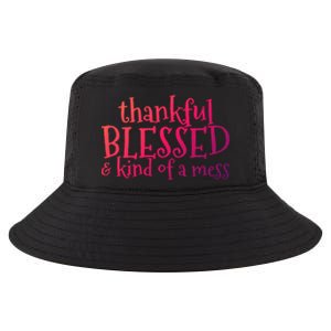 Thankful Blessed And Kind Of A Mess Thanksgiving Day Meaningful Gift Cool Comfort Performance Bucket Hat