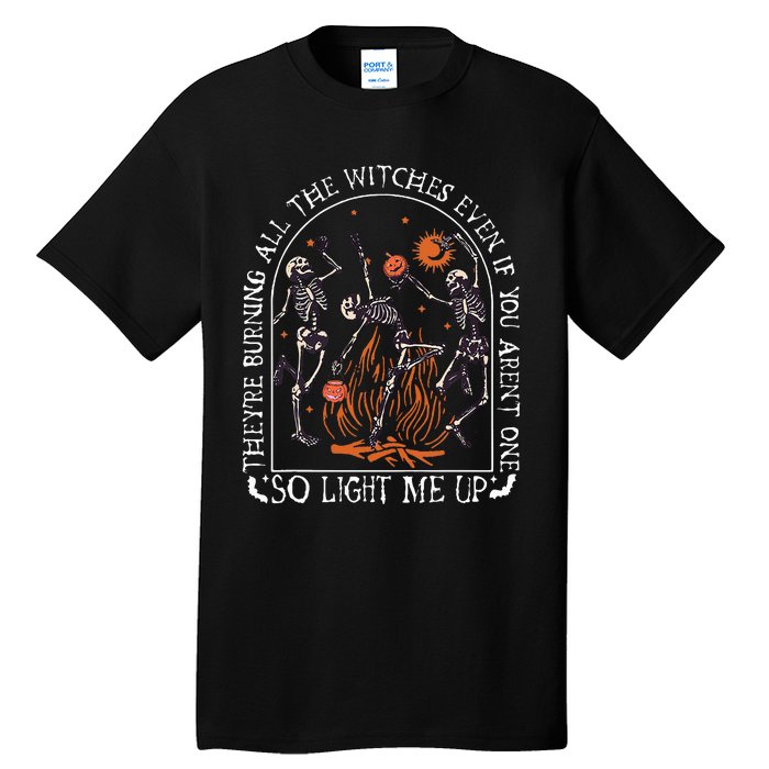 TheyRe Burning All The Witches Even If You Arent One Tall T-Shirt