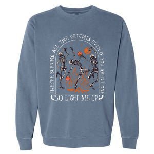 TheyRe Burning All The Witches Even If You Arent One Garment-Dyed Sweatshirt