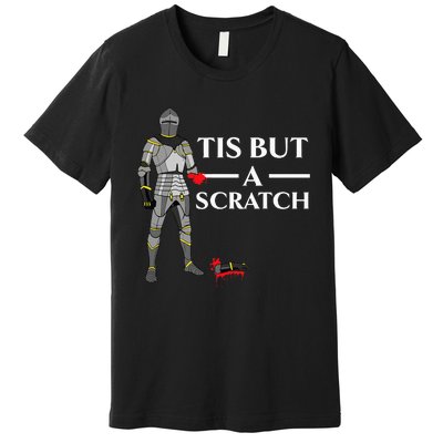 Tis But A Scratch Knight Lover Knighthood Warrior Premium T-Shirt