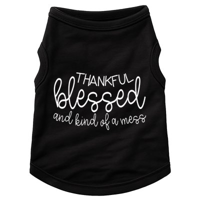 Thankful Blessed And Kind Of A Mess Funny Doggie Tank
