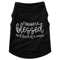 Thankful Blessed And Kind Of A Mess Funny Doggie Tank