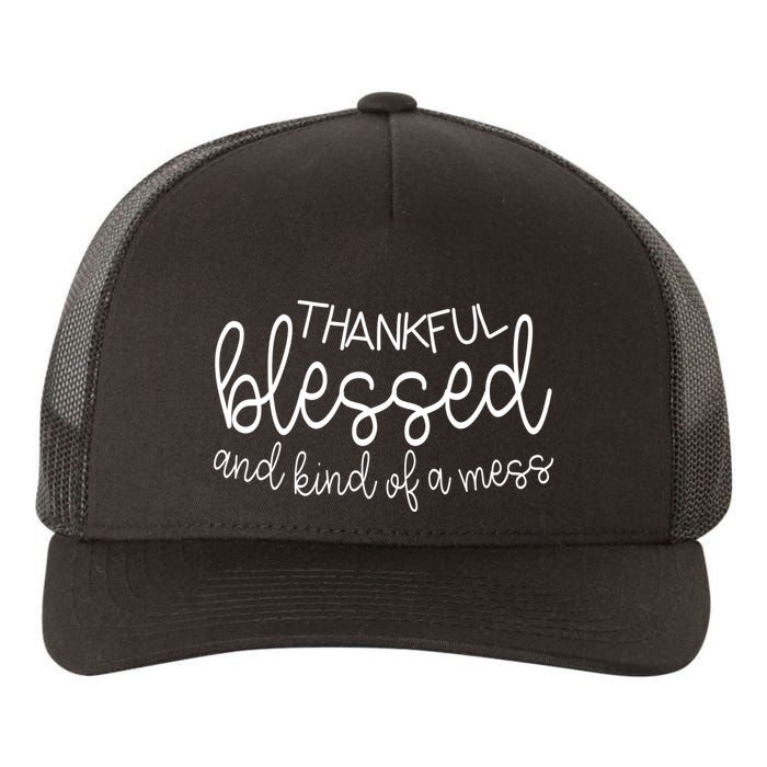 Thankful Blessed And Kind Of A Mess Funny Yupoong Adult 5-Panel Trucker Hat