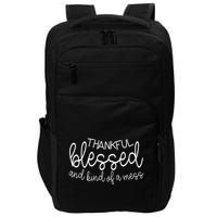 Thankful Blessed And Kind Of A Mess Funny Impact Tech Backpack