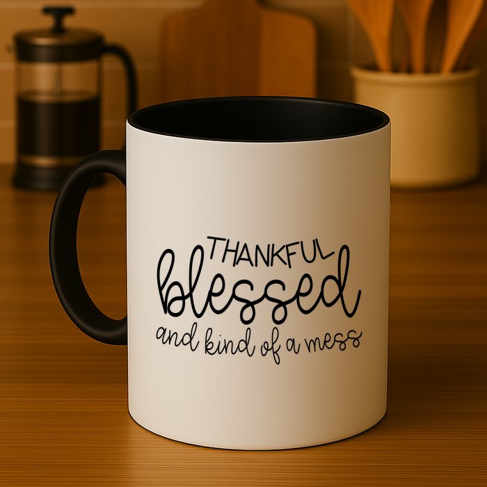 Thankful Blessed And Kind Of A Mess Funny Mug
