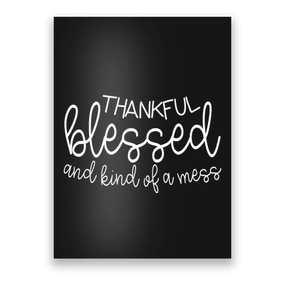 Thankful Blessed And Kind Of A Mess Funny Poster