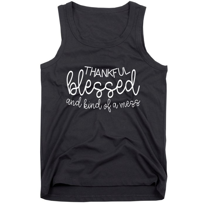 Thankful Blessed And Kind Of A Mess Funny Tank Top