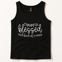 Thankful Blessed And Kind Of A Mess Funny Tank Top