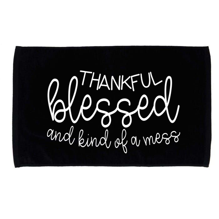 Thankful Blessed And Kind Of A Mess Funny Microfiber Hand Towel