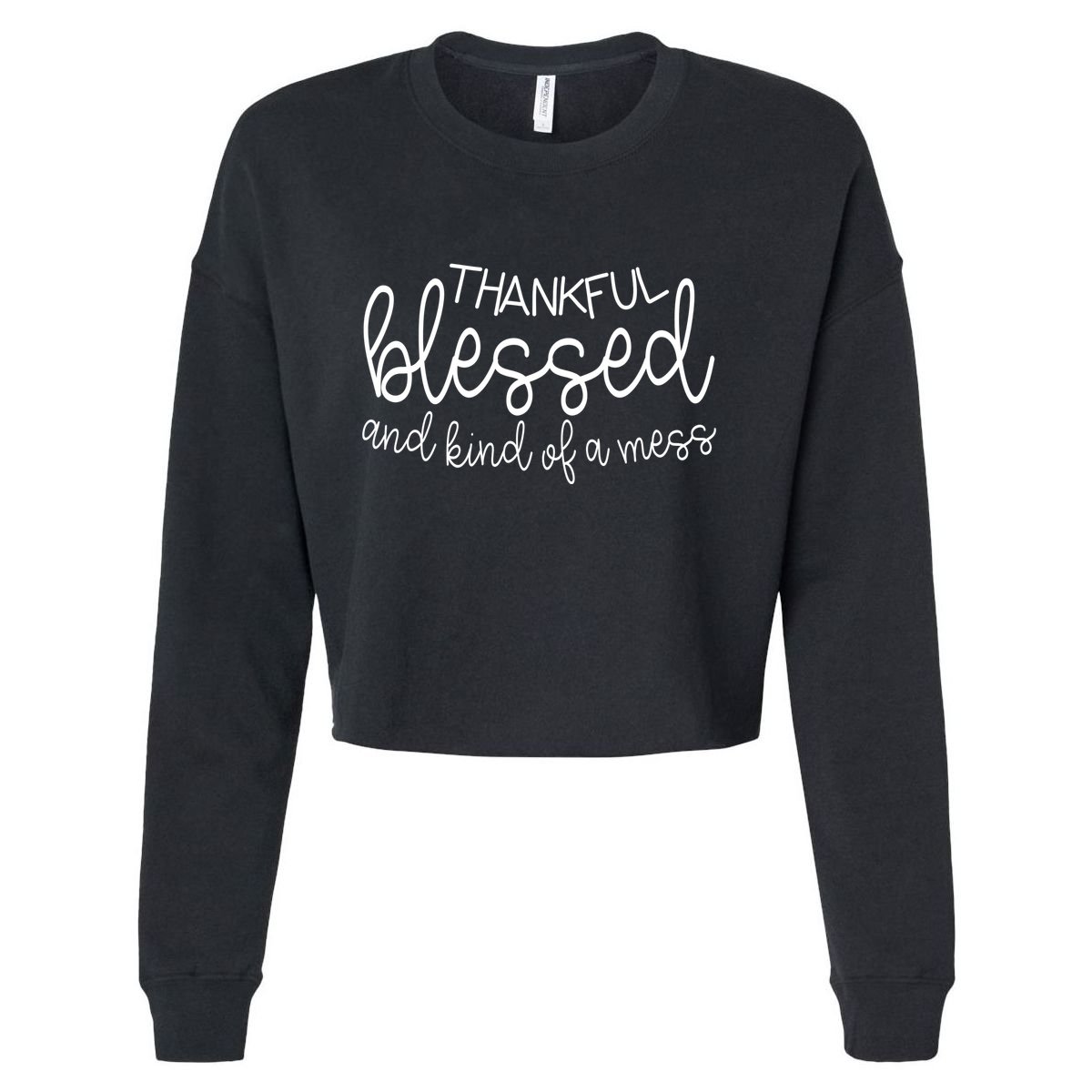 Thankful Blessed And Kind Of A Mess Funny Cropped Pullover Crew