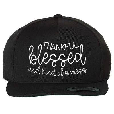 Thankful Blessed And Kind Of A Mess Funny Wool Snapback Cap