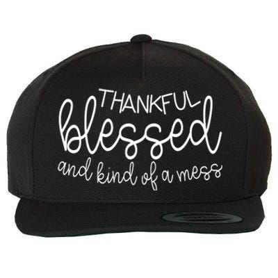 Thankful Blessed And Kind Of A Mess Funny Wool Snapback Cap