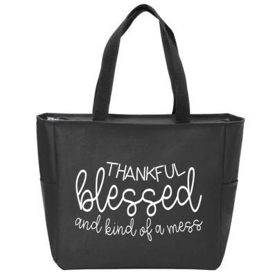 Thankful Blessed And Kind Of A Mess Funny Zip Tote Bag