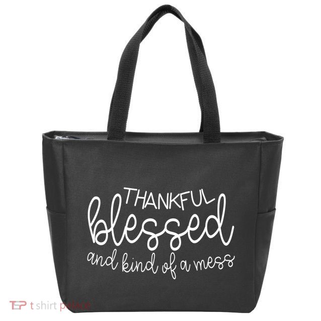 Thankful Blessed And Kind Of A Mess Funny Zip Tote Bag