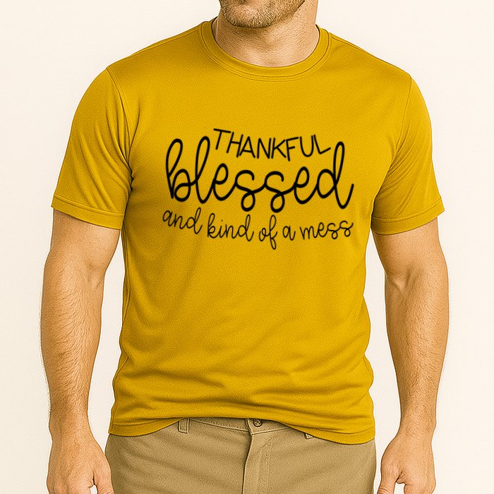 Thankful Blessed And Kind Of A Mess Funny Performance Shirt