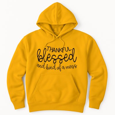 Thankful Blessed And Kind Of A Mess Funny Hoodie