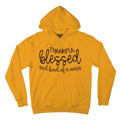 Thankful Blessed And Kind Of A Mess Funny Hoodie